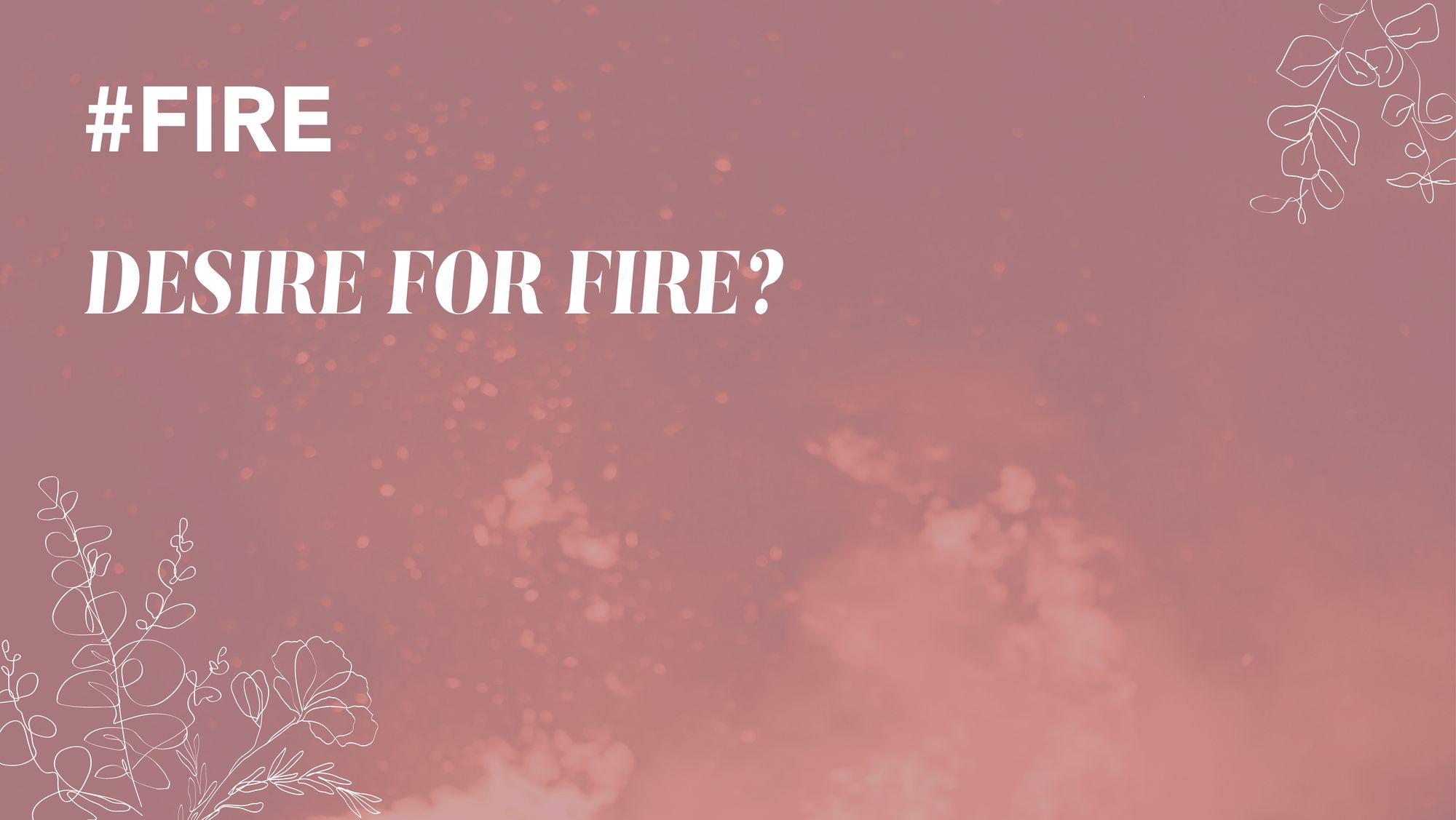 Fire and Desire for FIRE? Why the Financial Freedom Concept Doesn't Work for Everyone in Switzerland