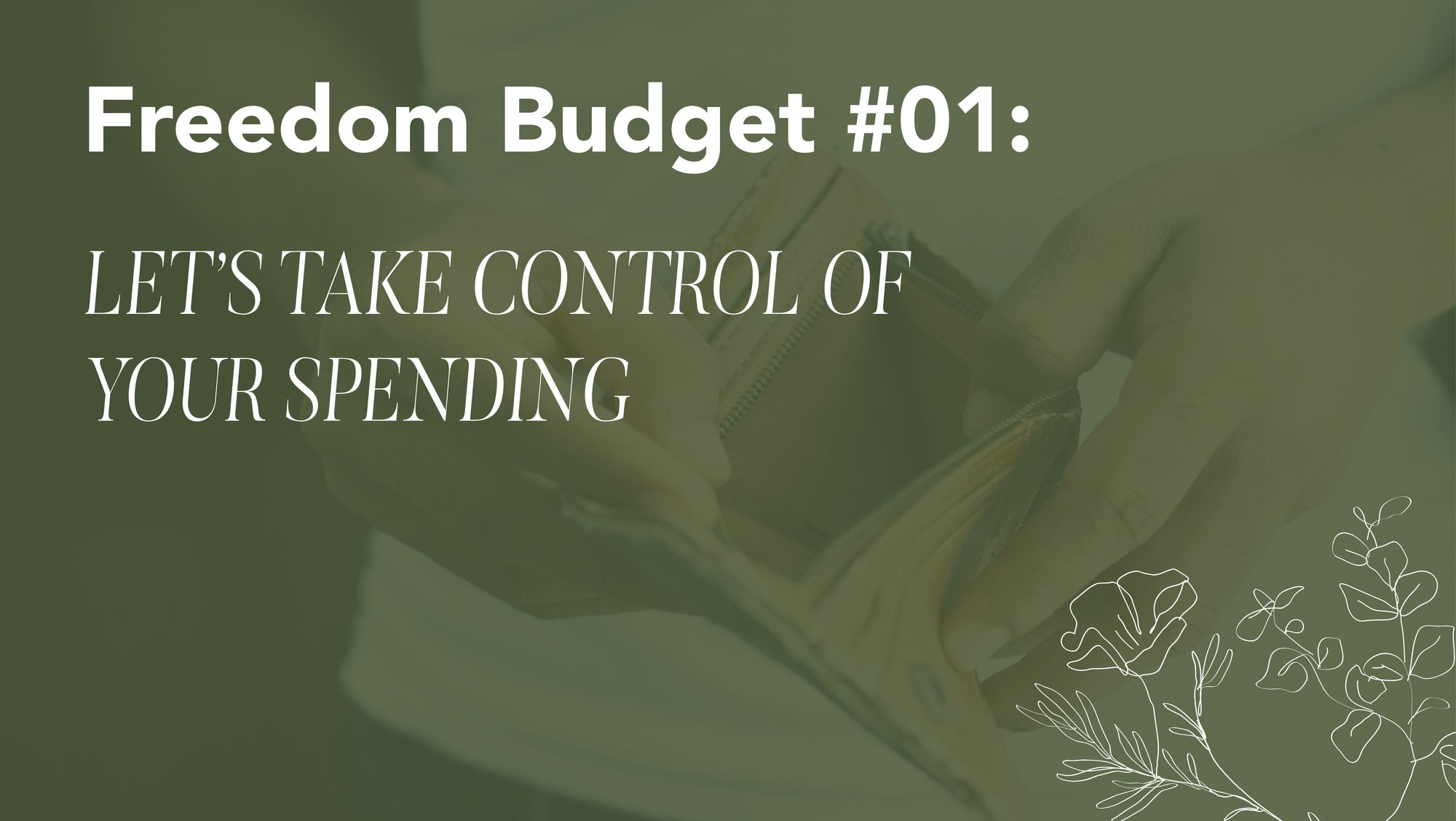 FREEDOM BUDGETING #01: Let’s take control of your spending