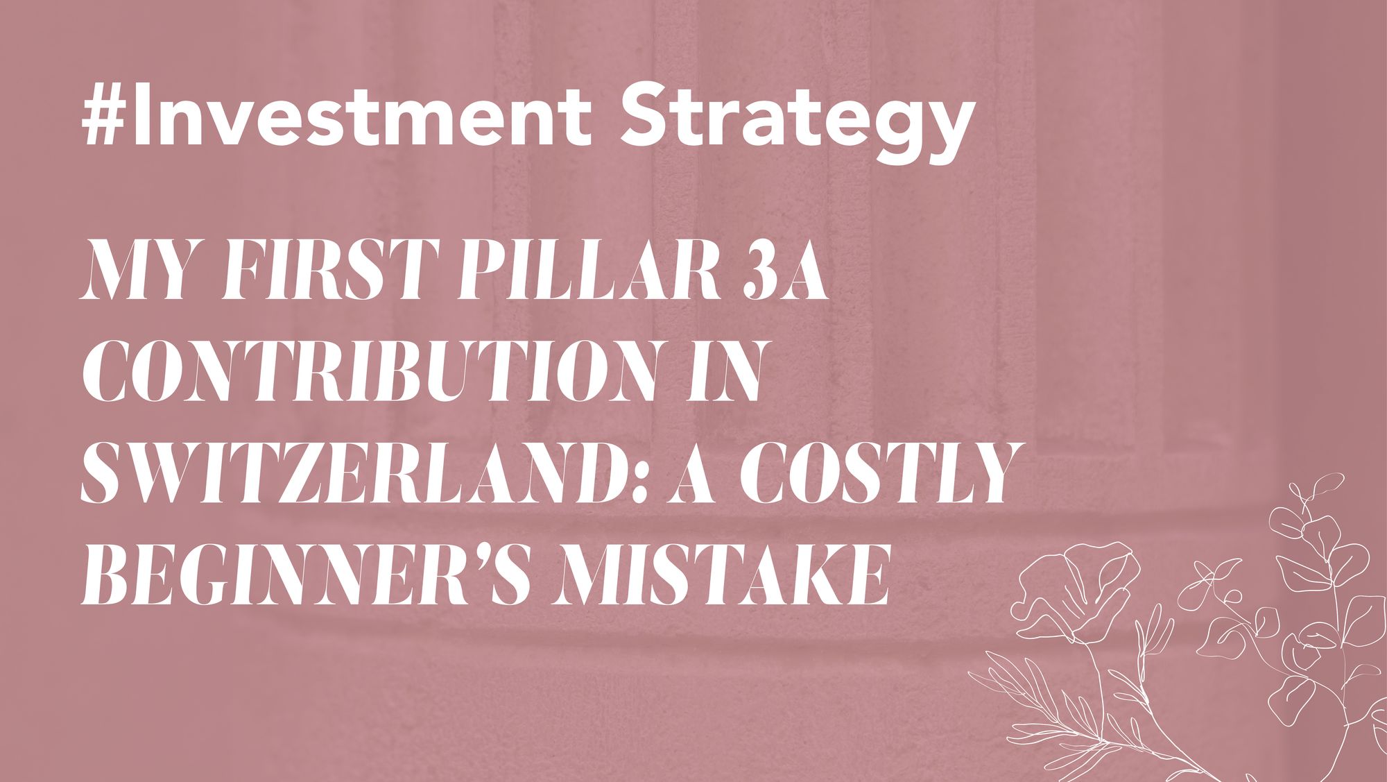 My First Pillar 3a Contribution in Switzerland: A Costly Beginner’s Mistake”
