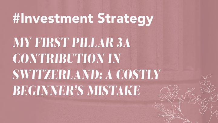 My First Pillar 3a Contribution in Switzerland: A Costly Beginner’s Mistake”